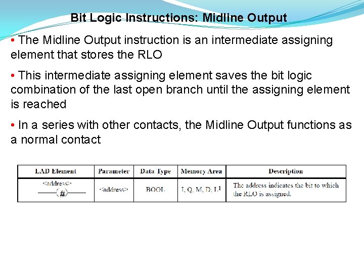Bit Logic Instructions: Midline Output • The Midline Output instruction is an intermediate assigning