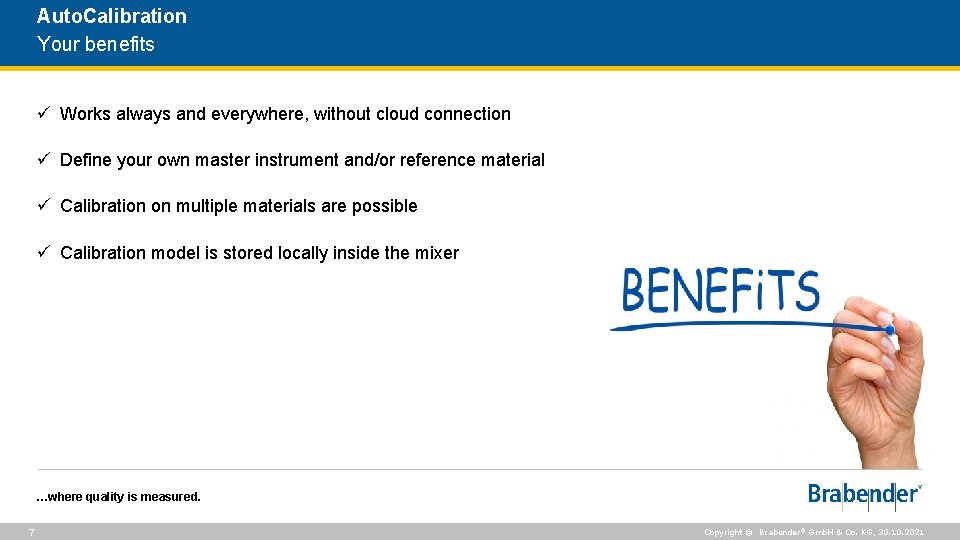 Auto. Calibration Your benefits ü Works always and everywhere, without cloud connection ü Define