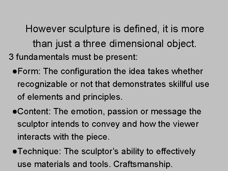 However sculpture is defined, it is more than just a three dimensional object. 3