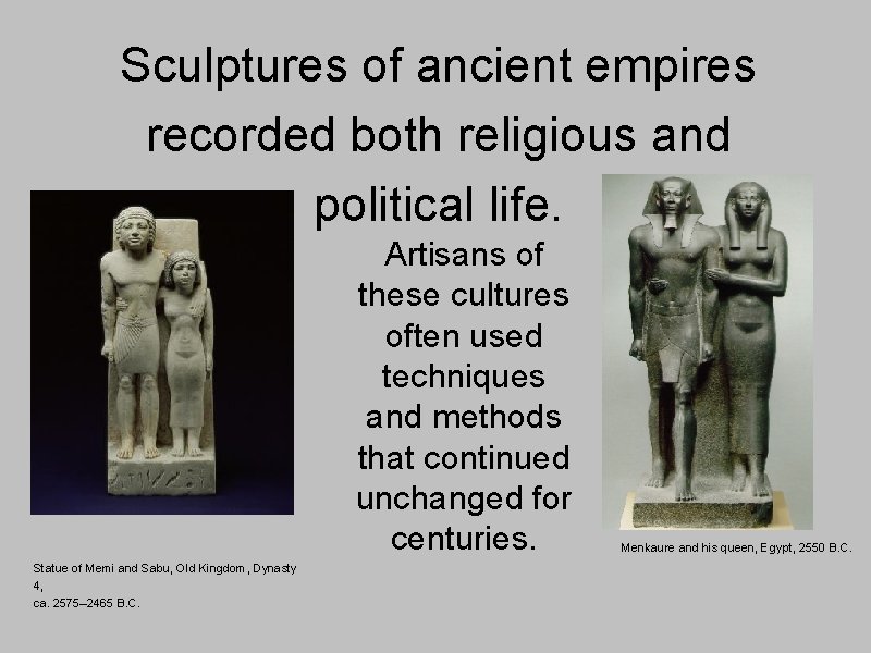 Sculptures of ancient empires recorded both religious and political life. Artisans of these cultures