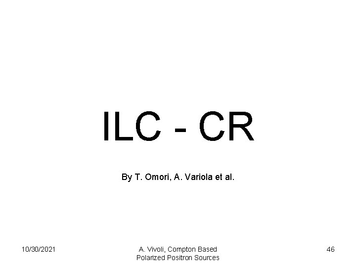 ILC - CR By T. Omori, A. Variola et al. 10/30/2021 A. Vivoli, Compton