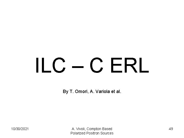 ILC – C ERL By T. Omori, A. Variola et al. 10/30/2021 A. Vivoli,