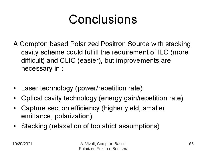 Conclusions A Compton based Polarized Positron Source with stacking cavity scheme could fulfill the