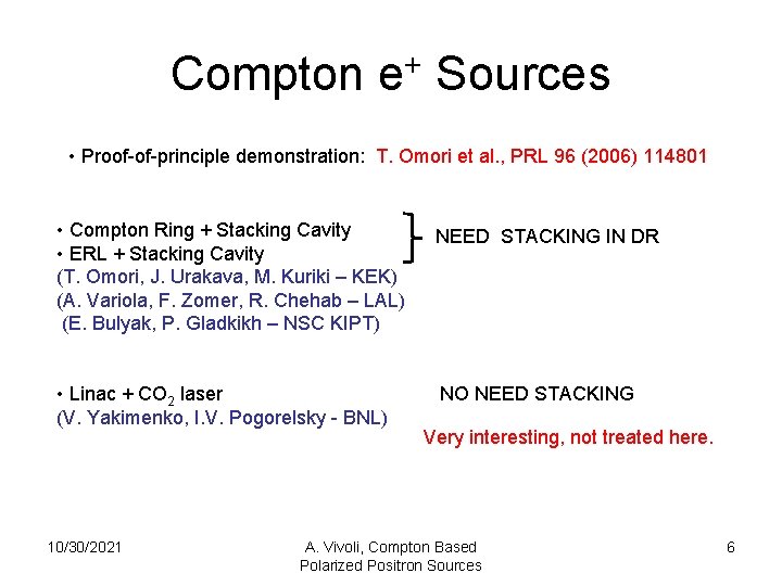 Compton e+ Sources • Proof-of-principle demonstration: T. Omori et al. , PRL 96 (2006)