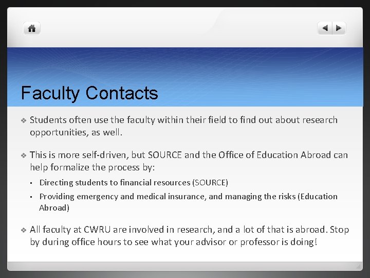 Faculty Contacts v Students often use the faculty within their field to find out
