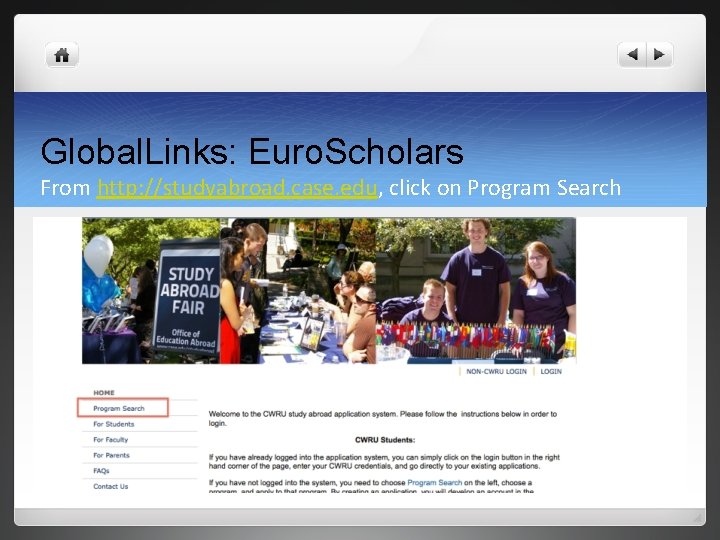 Global. Links: Euro. Scholars From http: //studyabroad. case. edu, click on Program Search 