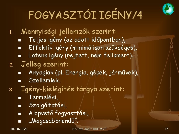 FOGYASZTÓI IGÉNY/4 1. Mennyiségi jellemzők szerint: 2. Jelleg szerint: 3. Teljes igény (az adott