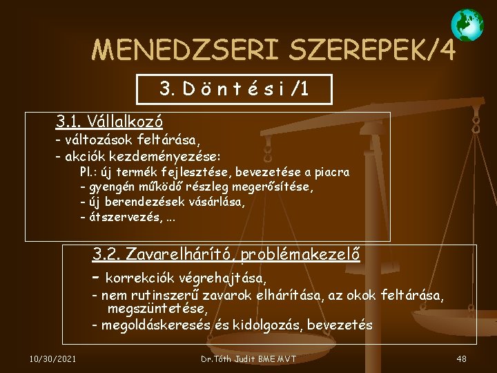 MENEDZSERI SZEREPEK/4 3. D ö n t é s i /1 3. 1. Vállalkozó