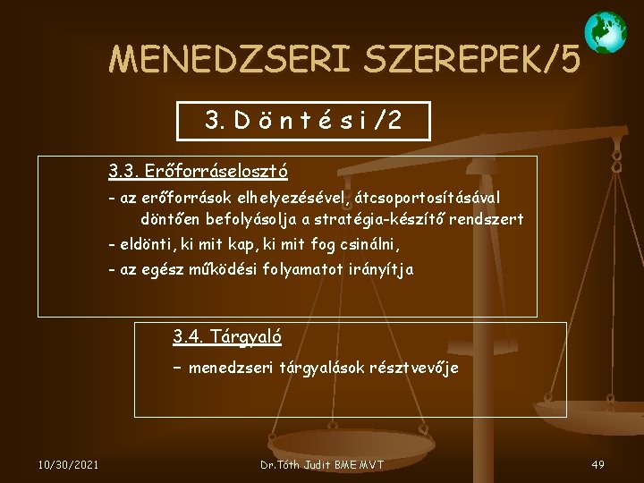 MENEDZSERI SZEREPEK/5 3. D ö n t é s i /2 3. 3. Erőforráselosztó