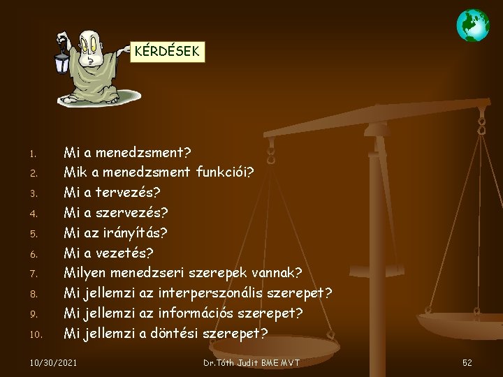 KÉRDÉSEK 1. 2. 3. 4. 5. 6. 7. 8. 9. 10. Mi a menedzsment?