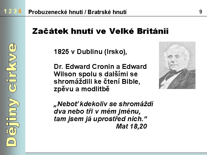 1234 Probuzenecké hnutí / Bratrské hnutí Začátek hnutí ve Velké Británii 1825 v Dublinu