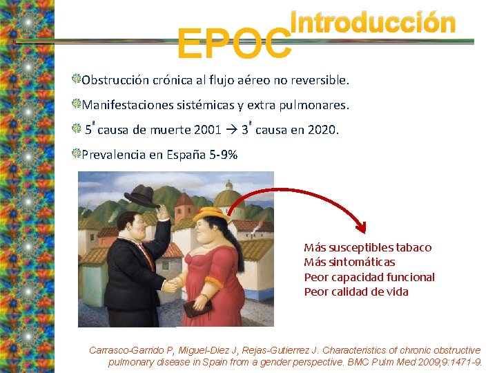 Introducción EPOC Obstrucción crónica al flujo aéreo no reversible. Manifestaciones sistémicas y extra pulmonares.