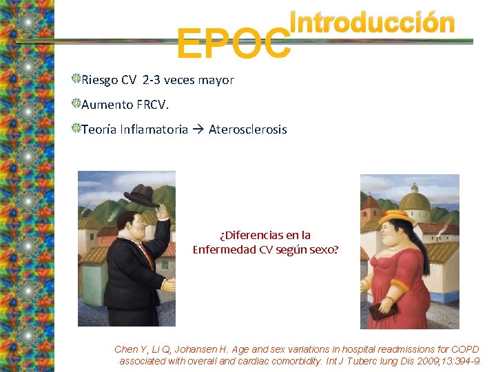 Introducción EPOC Riesgo CV 2 -3 veces mayor Aumento FRCV. Teoría Inflamatoria Aterosclerosis ¿Diferencias