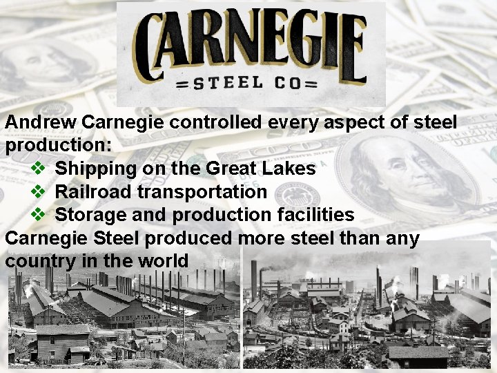Andrew Carnegie controlled every aspect of steel production: v Shipping on the Great Lakes