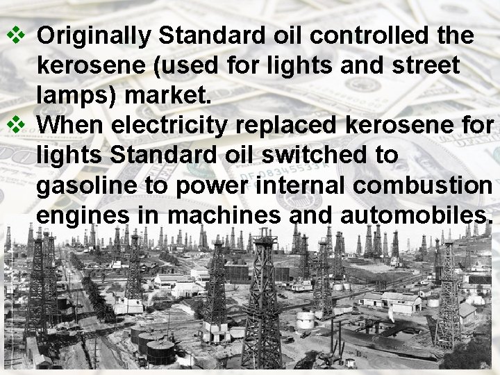 v Originally Standard oil controlled the kerosene (used for lights and street lamps) market.