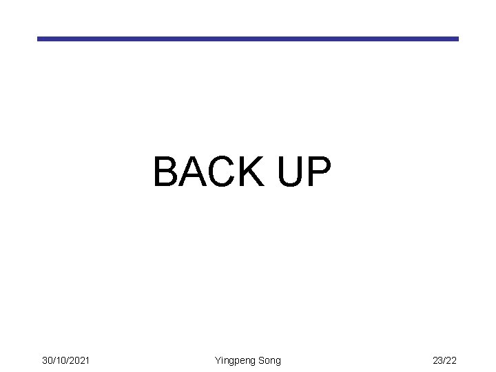 BACK UP 30/10/2021 Yingpeng Song 23/22 