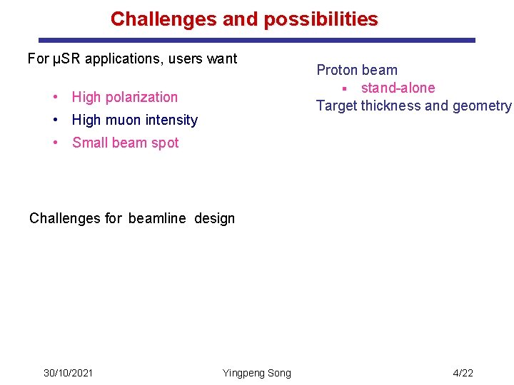 Challenges and possibilities For μSR applications, users want • High polarization • High muon