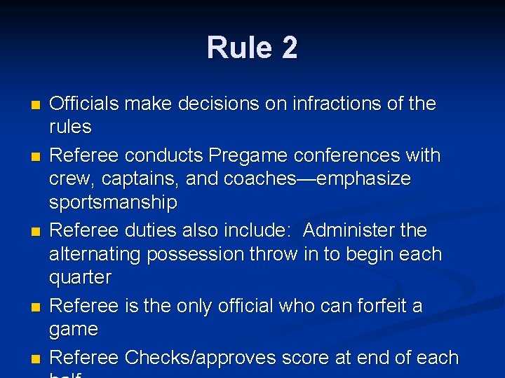 Rule 2 n n n Officials make decisions on infractions of the rules Referee