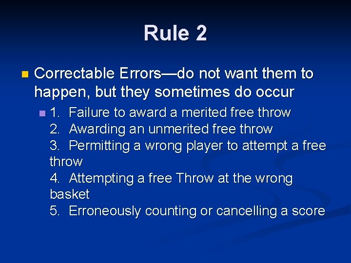 Rule 2 n Correctable Errors—do not want them to happen, but they sometimes do