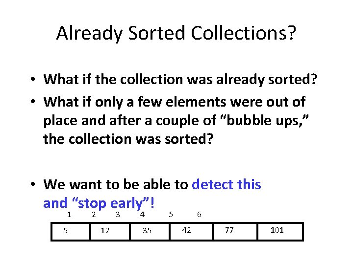 Already Sorted Collections? • What if the collection was already sorted? • What if