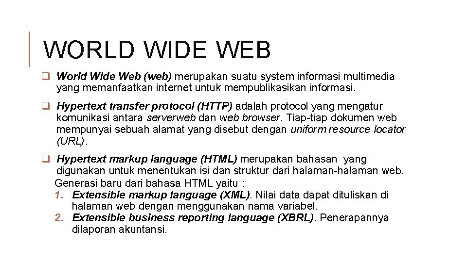 WORLD WIDE WEB q World Wide Web (web) merupakan suatu system informasi multimedia yang