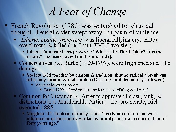 A Fear of Change § French Revolution (1789) was watershed for classical thought. Feudal