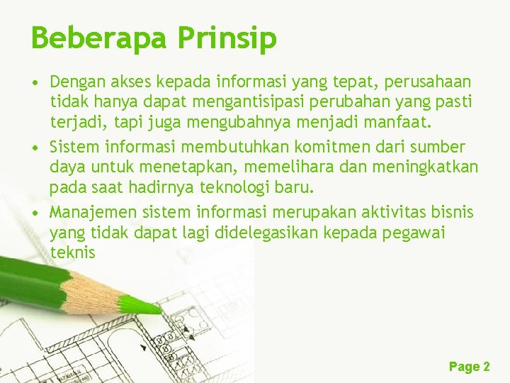 Beberapa Prinsip • Dengan akses kepada informasi yang tepat, perusahaan tidak hanya dapat mengantisipasi