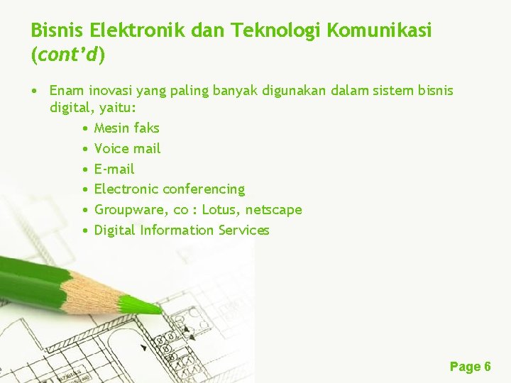 Bisnis Elektronik dan Teknologi Komunikasi (cont’d) • Enam inovasi yang paling banyak digunakan dalam