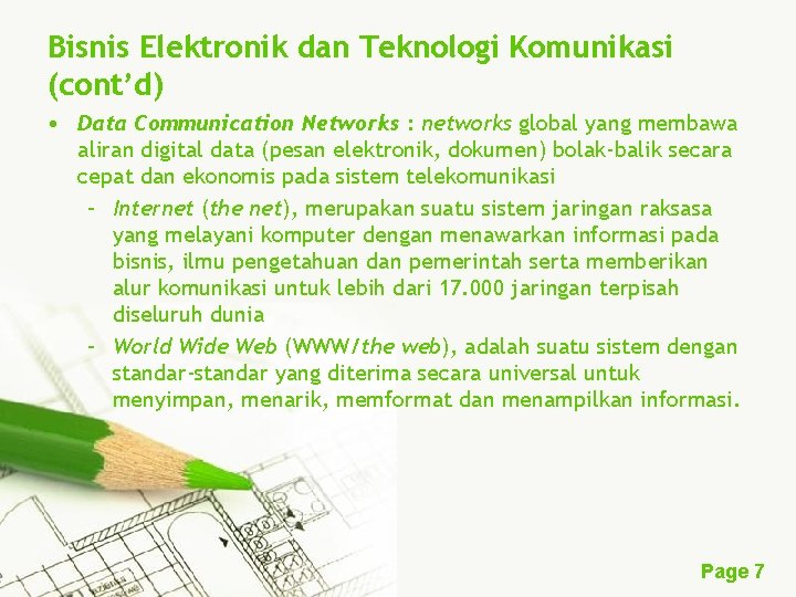 Bisnis Elektronik dan Teknologi Komunikasi (cont’d) • Data Communication Networks : networks global yang