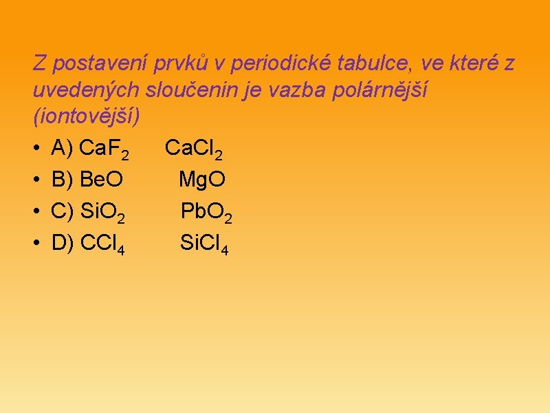 Z postavení prvků v periodické tabulce, ve které z uvedených sloučenin je vazba polárnější