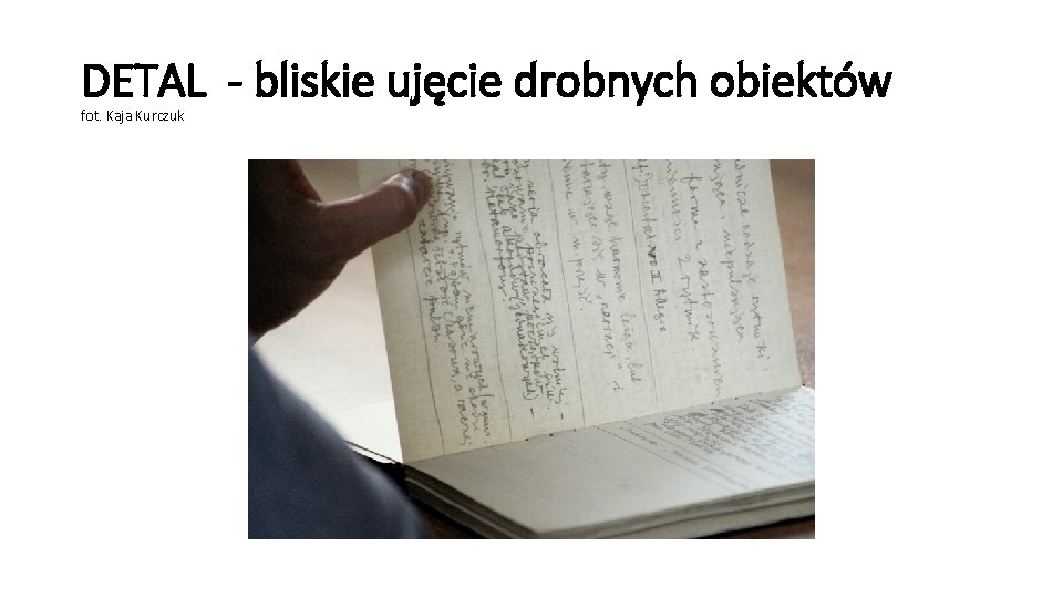 DETAL - bliskie ujęcie drobnych obiektów fot. Kaja Kurczuk 