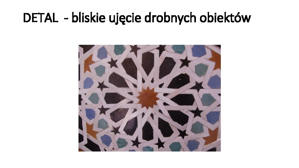 DETAL - bliskie ujęcie drobnych obiektów 