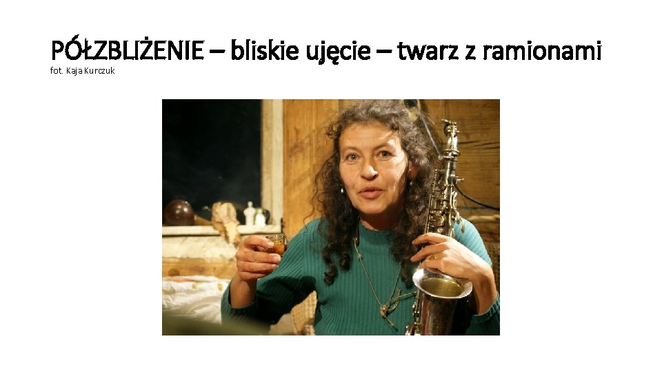 PÓŁZBLIŻENIE – bliskie ujęcie – twarz z ramionami fot. Kaja Kurczuk 