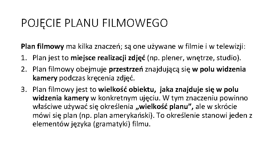 POJĘCIE PLANU FILMOWEGO Plan filmowy ma kilka znaczeń; są one używane w filmie i