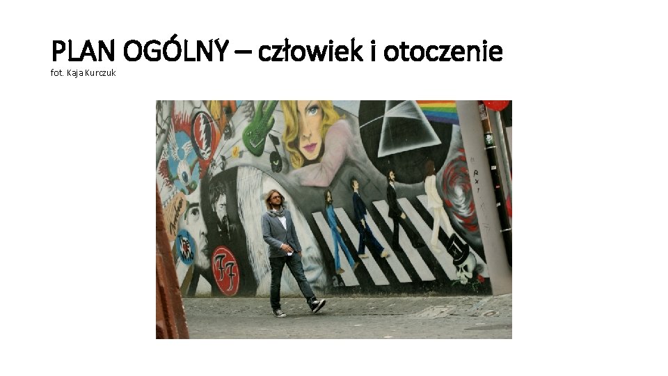 PLAN OGÓLNY – człowiek i otoczenie fot. Kaja Kurczuk 