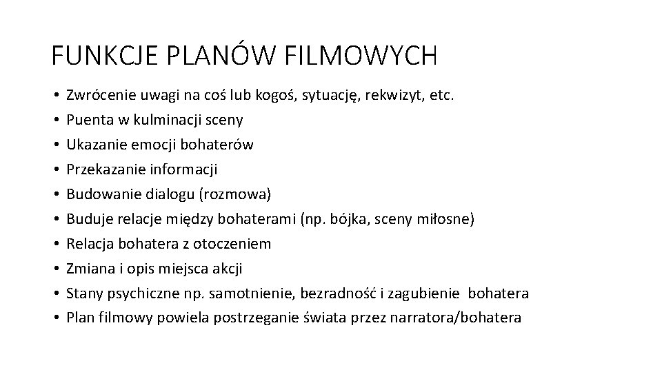 FUNKCJE PLANÓW FILMOWYCH • • • Zwrócenie uwagi na coś lub kogoś, sytuację, rekwizyt,