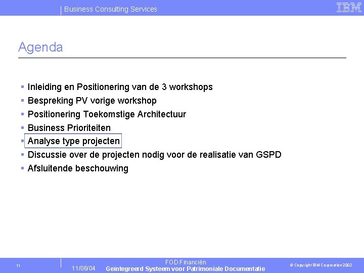Business Consulting Services Agenda § § § § 11 Inleiding en Positionering van de