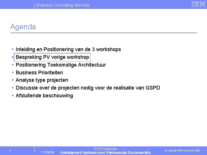 Business Consulting Services Agenda § § § § 4 Inleiding en Positionering van de