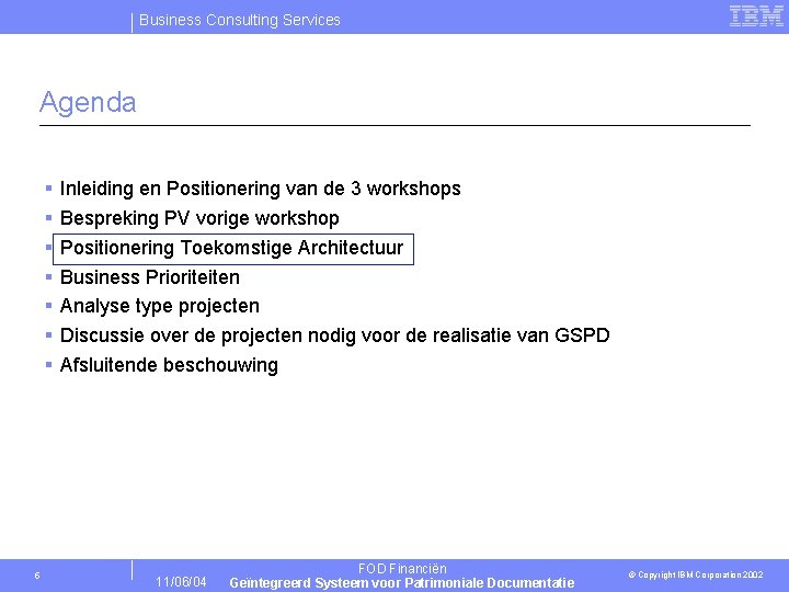 Business Consulting Services Agenda § § § § 5 Inleiding en Positionering van de