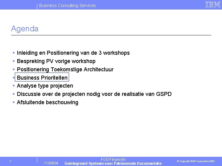 Business Consulting Services Agenda § § § § 7 Inleiding en Positionering van de