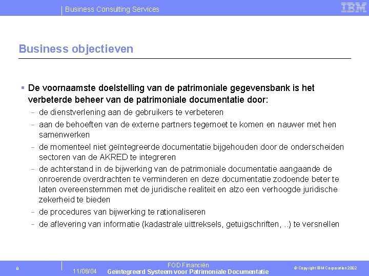 Business Consulting Services Business objectieven § De voornaamste doelstelling van de patrimoniale gegevensbank is