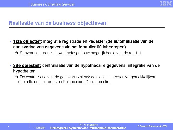 Business Consulting Services Realisatie van de business objectieven § 1 ste objectief: integratie registratie