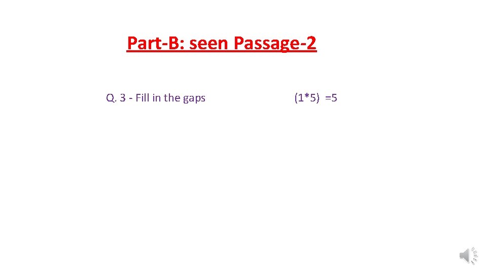 Part-B: seen Passage-2 Q. 3 - Fill in the gaps (1*5) =5 