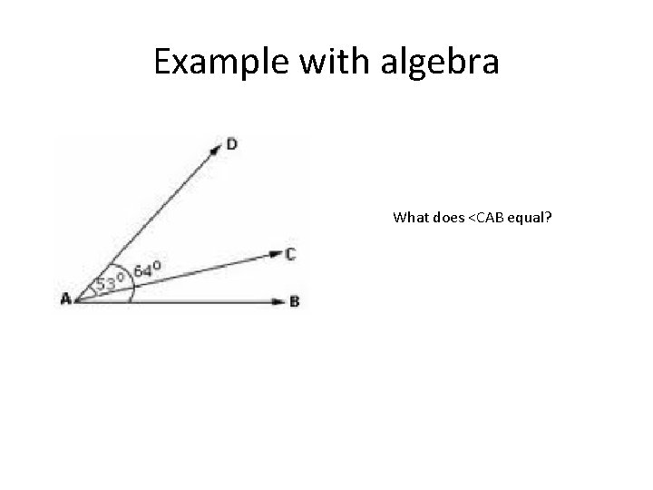 Example with algebra What does <CAB equal? 