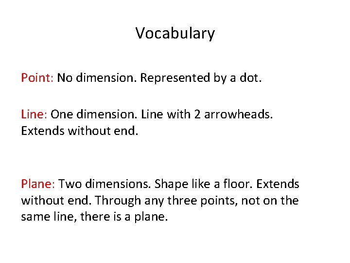 Vocabulary Point: No dimension. Represented by a dot. Line: One dimension. Line with 2