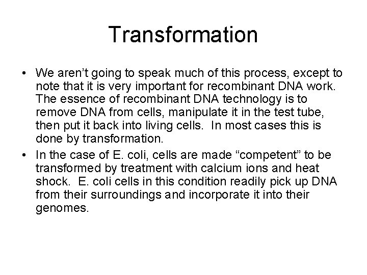 Transformation • We aren’t going to speak much of this process, except to note