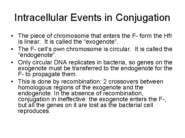 Intracellular Events in Conjugation • The piece of chromosome that enters the F- form