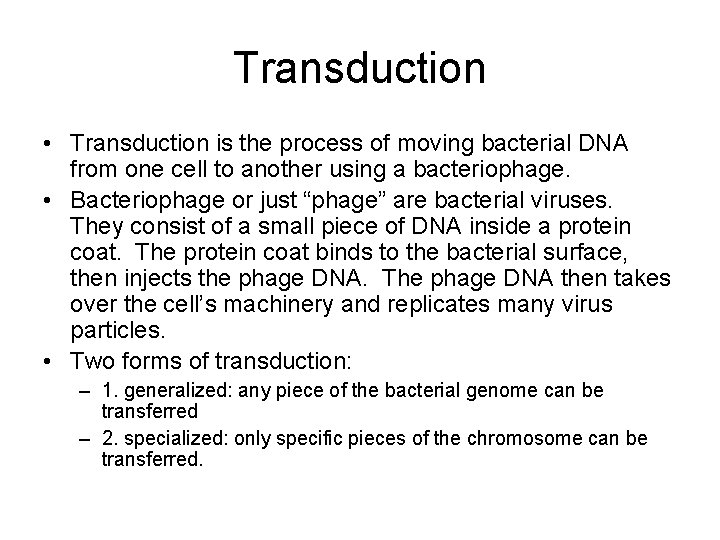 Transduction • Transduction is the process of moving bacterial DNA from one cell to
