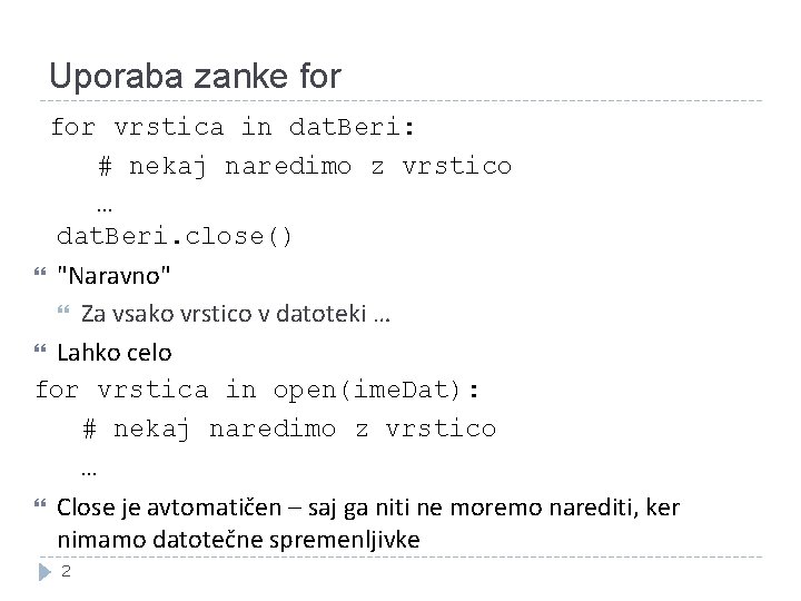 Uporaba zanke for vrstica in dat. Beri: # nekaj naredimo z vrstico … dat. Uporaba zanke for vrstica in dat. Beri: # nekaj naredimo z vrstico … dat.