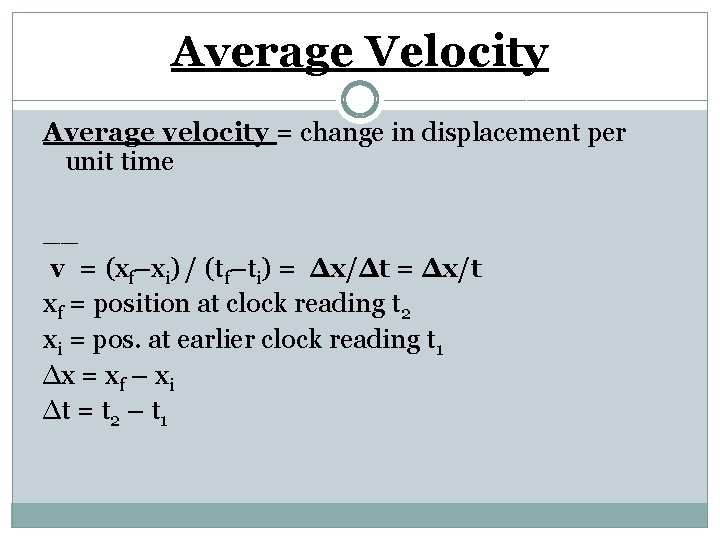 Average Velocity Average velocity = change in displacement per unit time __ v = Average Velocity Average velocity = change in displacement per unit time __ v =